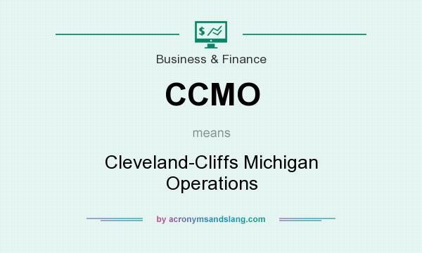 What does CCMO mean? It stands for Cleveland-Cliffs Michigan Operations