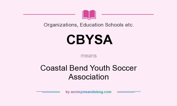 What does CBYSA mean? It stands for Coastal Bend Youth Soccer Association