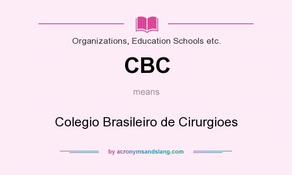What does CBC mean? It stands for Colegio Brasileiro de Cirurgioes