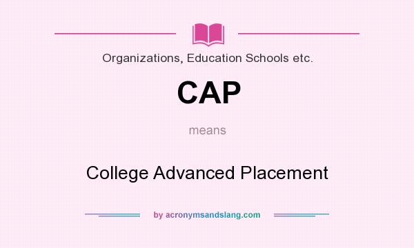 What does CAP mean? It stands for College Advanced Placement