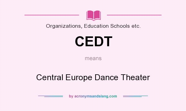 What does CEDT mean? It stands for Central Europe Dance Theater
