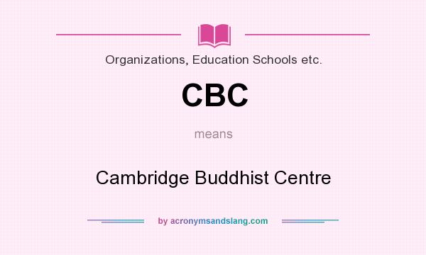 What does CBC mean? It stands for Cambridge Buddhist Centre