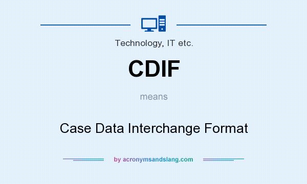 What does CDIF mean? It stands for Case Data Interchange Format