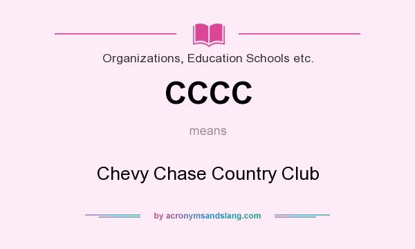 What does CCCC mean? It stands for Chevy Chase Country Club