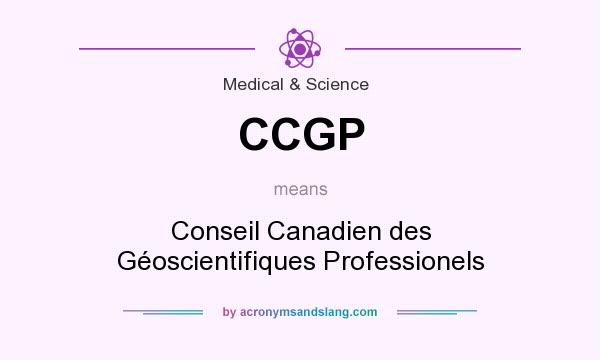 What does CCGP mean? It stands for Conseil Canadien des Géoscientifiques Professionels