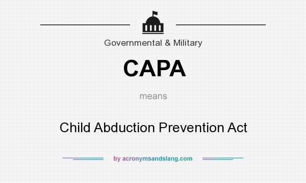 What does CAPA mean? It stands for Child Abduction Prevention Act