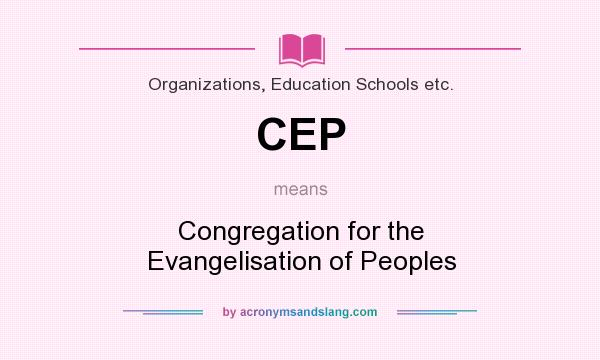 What does CEP mean? It stands for Congregation for the Evangelisation of Peoples