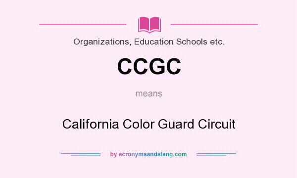 What does CCGC mean? It stands for California Color Guard Circuit