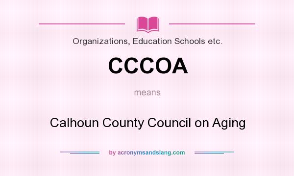 What does CCCOA mean? It stands for Calhoun County Council on Aging