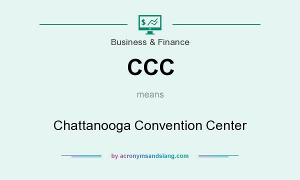 What does CCC mean? It stands for Chattanooga Convention Center