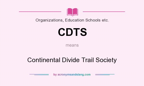 What does CDTS mean? It stands for Continental Divide Trail Society