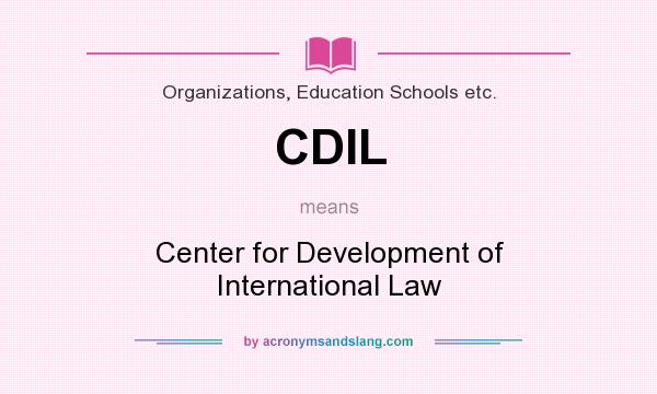 What does CDIL mean? It stands for Center for Development of International Law