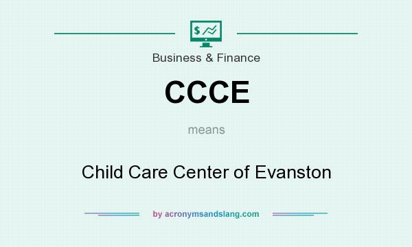 What does CCCE mean? It stands for Child Care Center of Evanston