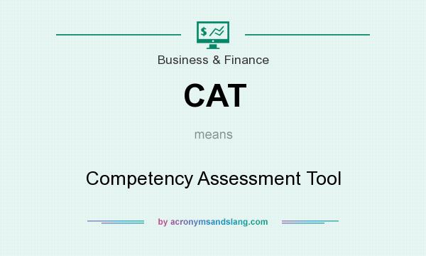 What does CAT mean? It stands for Competency Assessment Tool
