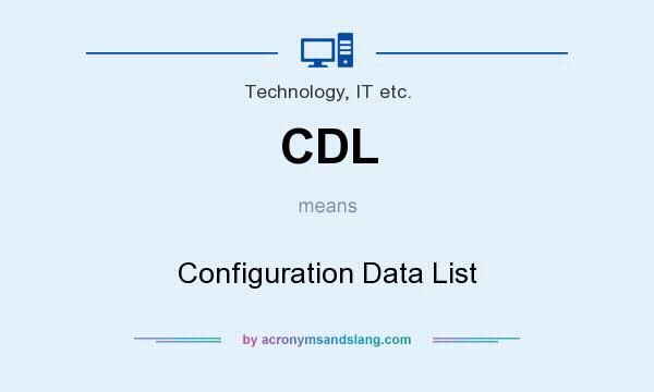 What does CDL mean? It stands for Configuration Data List