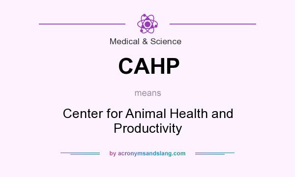 What does CAHP mean? It stands for Center for Animal Health and Productivity