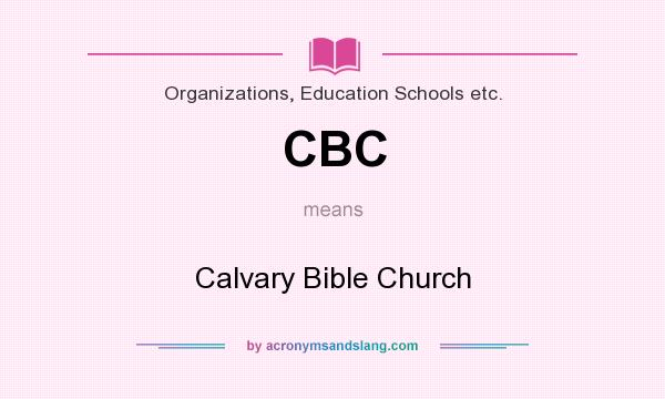 What does CBC mean? It stands for Calvary Bible Church