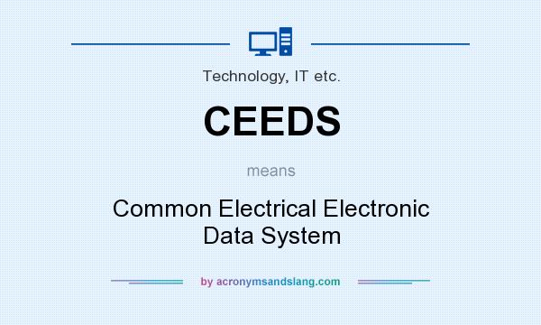 What does CEEDS mean? It stands for Common Electrical Electronic Data System