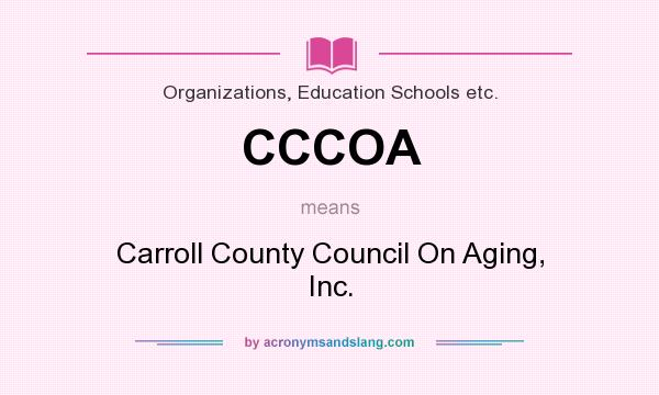 What does CCCOA mean? It stands for Carroll County Council On Aging, Inc.