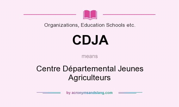 What does CDJA mean? It stands for Centre Départemental Jeunes Agriculteurs