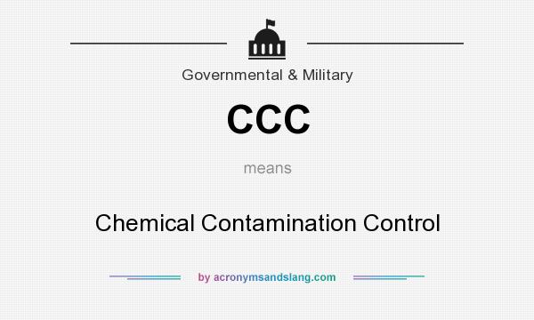 What does CCC mean? It stands for Chemical Contamination Control