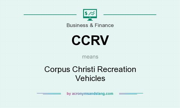 What does CCRV mean? It stands for Corpus Christi Recreation Vehicles