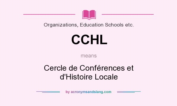What does CCHL mean? It stands for Cercle de Conférences et d`Histoire Locale