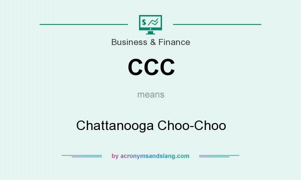 What does CCC mean? It stands for Chattanooga Choo-Choo