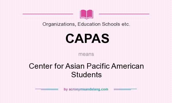 What does CAPAS mean? It stands for Center for Asian Pacific American Students