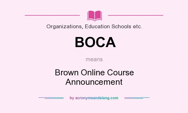 What does BOCA mean? It stands for Brown Online Course Announcement