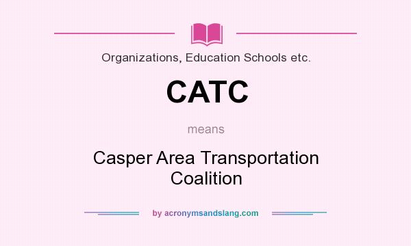 What does CATC mean? It stands for Casper Area Transportation Coalition