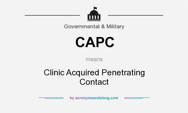 What does CAPC mean? It stands for Clinic Acquired Penetrating Contact