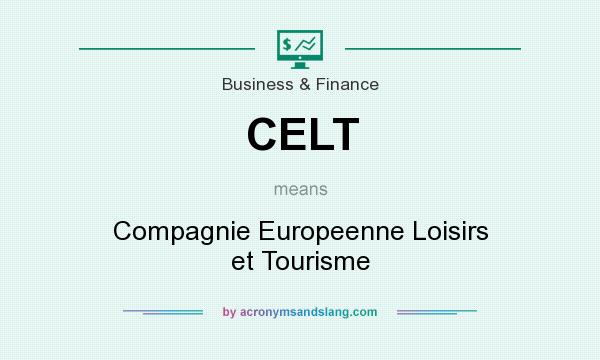 What does CELT mean? It stands for Compagnie Europeenne Loisirs et Tourisme