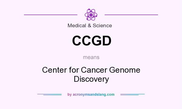 What does CCGD mean? It stands for Center for Cancer Genome Discovery