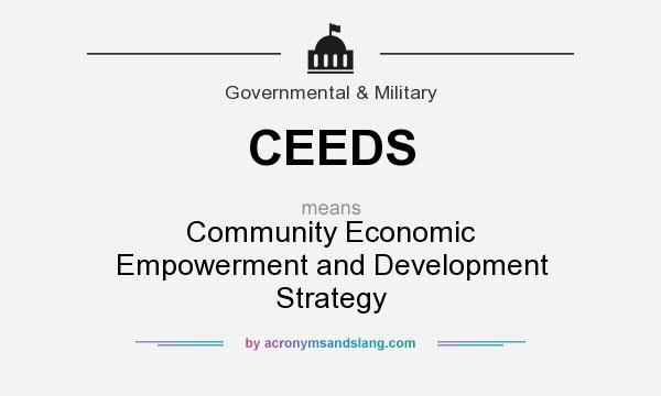 What does CEEDS mean? It stands for Community Economic Empowerment and Development Strategy