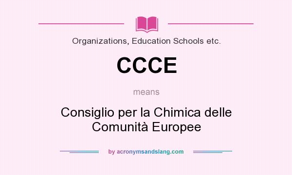 What does CCCE mean? It stands for Consiglio per la Chimica delle Comunità Europee