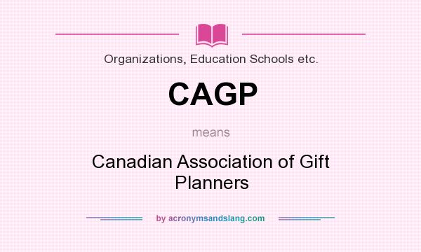 What does CAGP mean? It stands for Canadian Association of Gift Planners