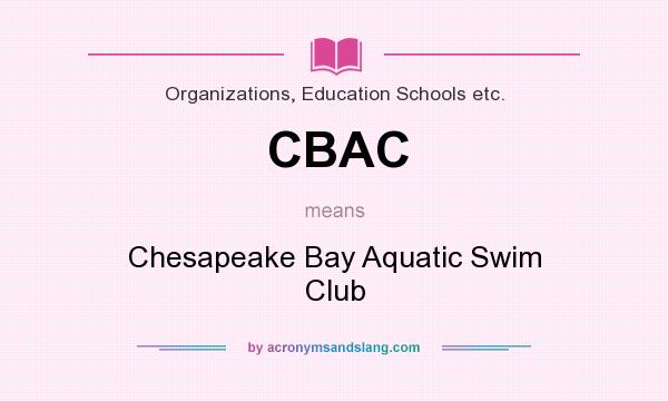 What does CBAC mean? It stands for Chesapeake Bay Aquatic Swim Club