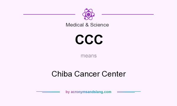 What does CCC mean? It stands for Chiba Cancer Center