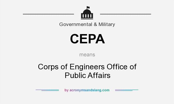 What does CEPA mean? It stands for Corps of Engineers Office of Public Affairs