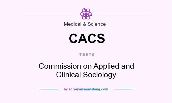 What does CACS mean? It stands for Commission on Applied and Clinical Sociology