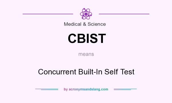 What does CBIST mean? It stands for Concurrent Built-In Self Test