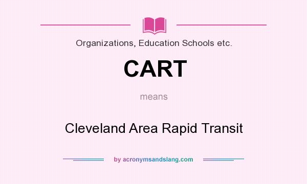What does CART mean? It stands for Cleveland Area Rapid Transit