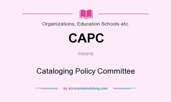 What does CAPC mean? It stands for Cataloging Policy Committee