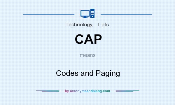 What does CAP mean? It stands for Codes and Paging
