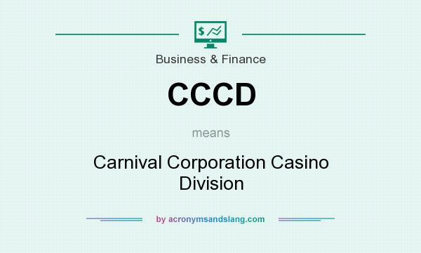 What does CCCD mean? It stands for Carnival Corporation Casino Division