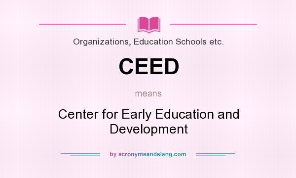 What does CEED mean? It stands for Center for Early Education and Development