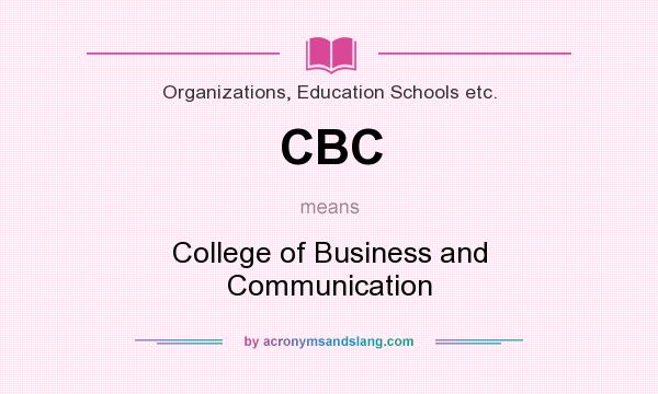 What does CBC mean? It stands for College of Business and Communication