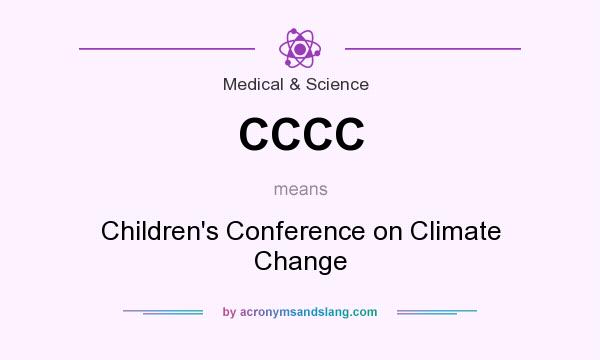 What does CCCC mean? It stands for Children`s Conference on Climate Change