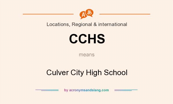 What does CCHS mean? It stands for Culver City High School